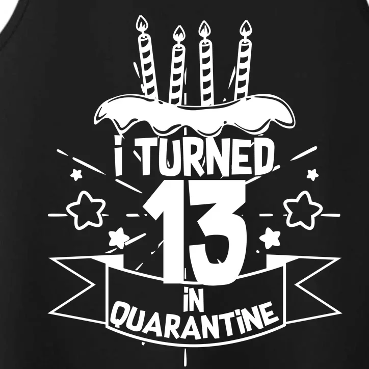 Funny I Turned 13 In Quarantine 13th Birthday Performance Tank