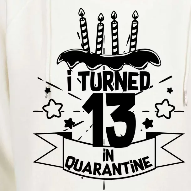 Funny I Turned 13 In Quarantine 13th Birthday Womens Funnel Neck Pullover Hood