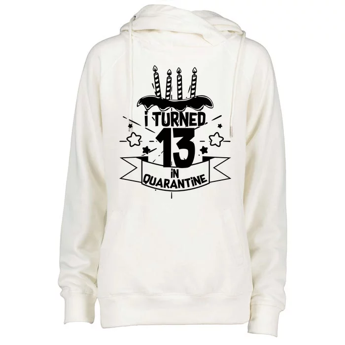 Funny I Turned 13 In Quarantine 13th Birthday Womens Funnel Neck Pullover Hood