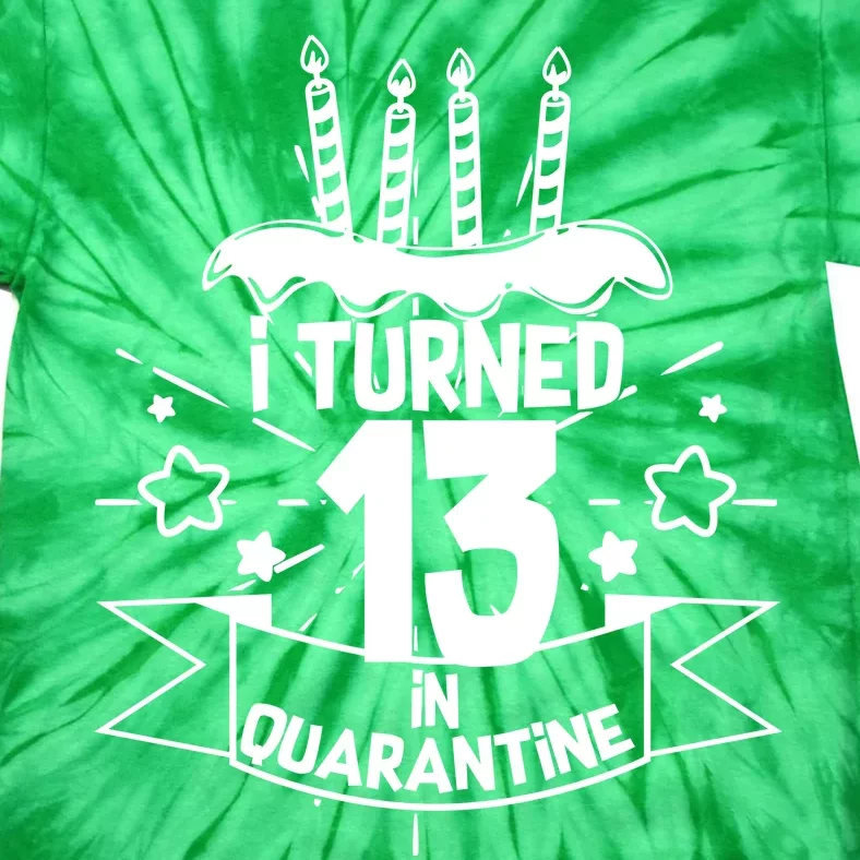 Funny I Turned 13 In Quarantine 13th Birthday Tie-Dye T-Shirt