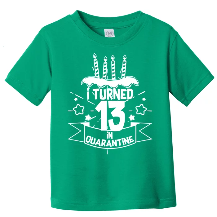 Funny I Turned 13 In Quarantine 13th Birthday Toddler T-Shirt