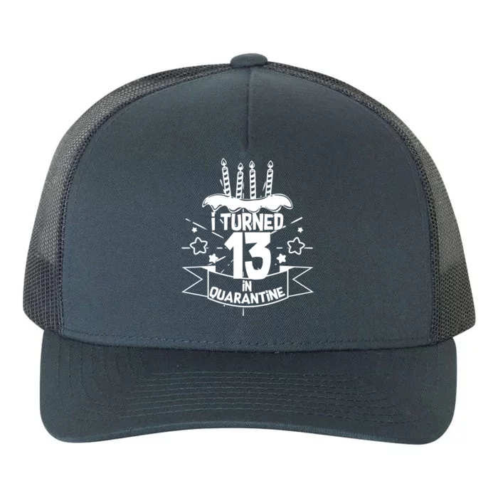 Funny I Turned 13 In Quarantine 13th Birthday Yupoong Adult 5-Panel Trucker Hat