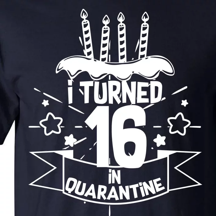 Funny I Turned 16 In Quarantine 16th Birthday Tall T-Shirt