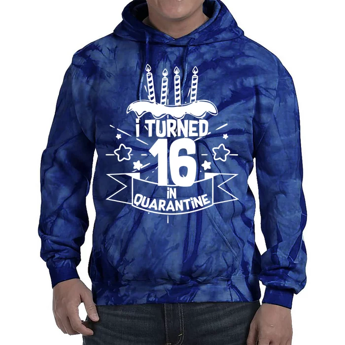 Funny I Turned 16 In Quarantine 16th Birthday Tie Dye Hoodie