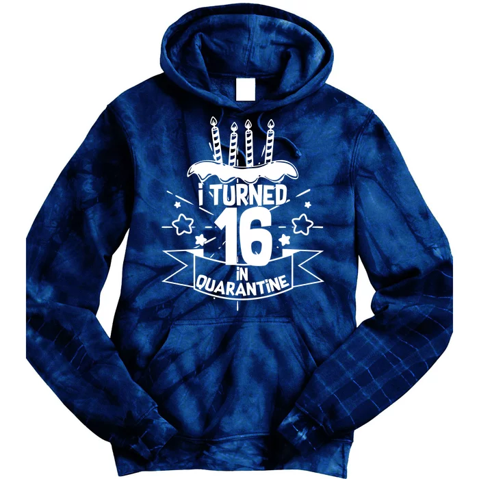 Funny I Turned 16 In Quarantine 16th Birthday Tie Dye Hoodie