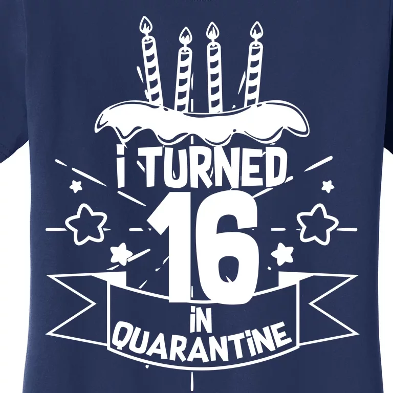 Funny I Turned 16 In Quarantine 16th Birthday Women's T-Shirt