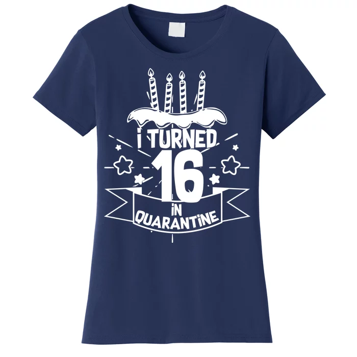 Funny I Turned 16 In Quarantine 16th Birthday Women's T-Shirt