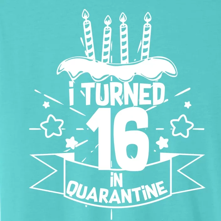 Funny I Turned 16 In Quarantine 16th Birthday ChromaSoft Performance T-Shirt