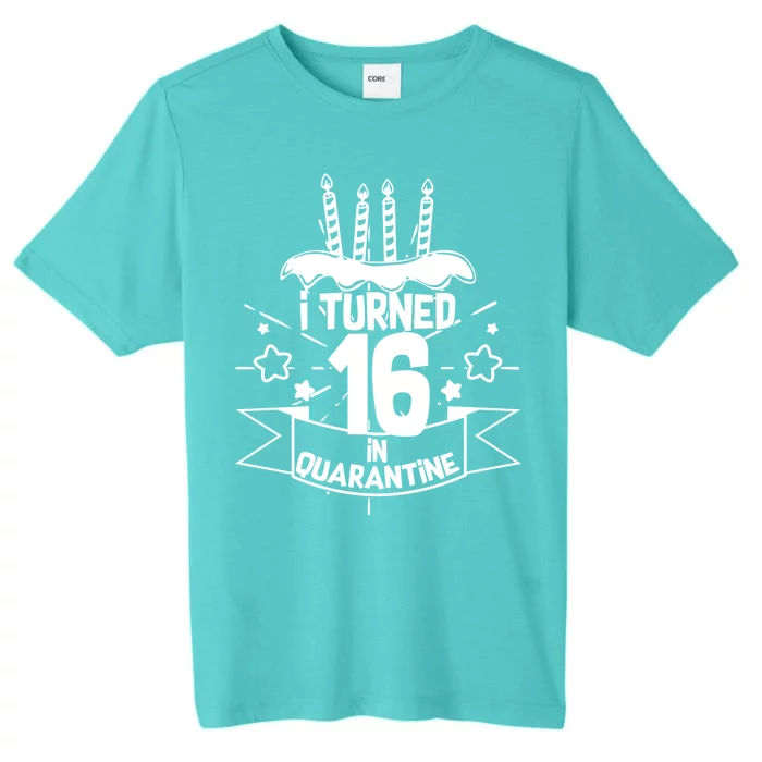 Funny I Turned 16 In Quarantine 16th Birthday ChromaSoft Performance T-Shirt