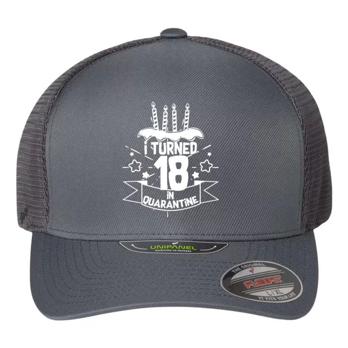 Funny I Turned 18 In Quarantine 18th Birthday Flexfit Unipanel Trucker Cap