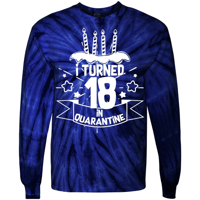 Funny I Turned 18 In Quarantine 18th Birthday Tie-Dye Long Sleeve Shirt