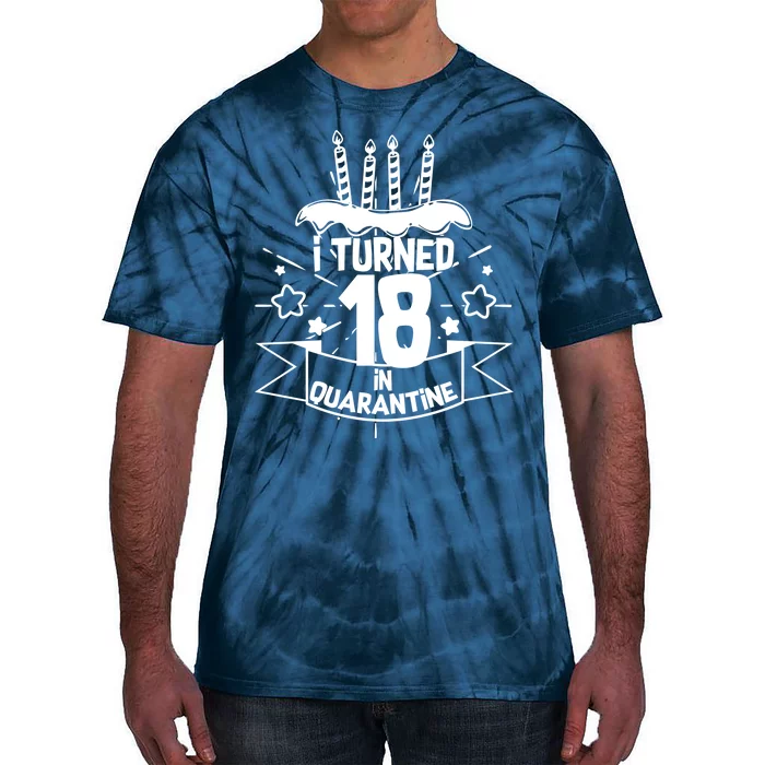 Funny I Turned 18 In Quarantine 18th Birthday Tie-Dye T-Shirt