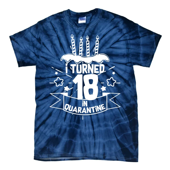 Funny I Turned 18 In Quarantine 18th Birthday Tie-Dye T-Shirt