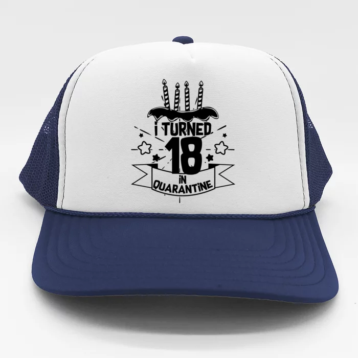 Funny I Turned 18 In Quarantine 18th Birthday Trucker Hat