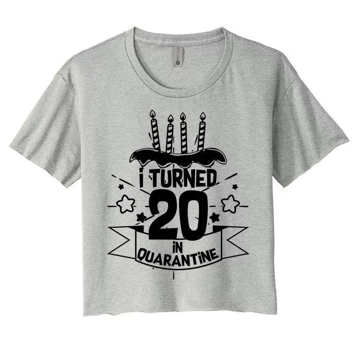 Funny I Turned 20 In Quarantine 20th Birthday Women's Crop Top Tee