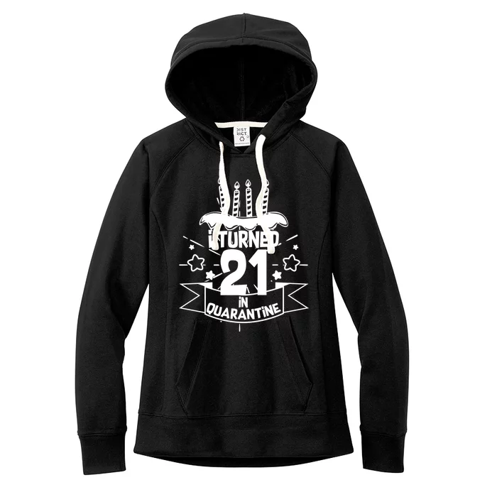 Funny I Turned 21 In Quarantine 21st Birthday Women's Fleece Hoodie