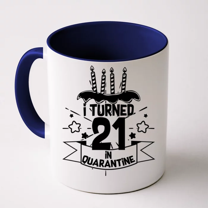 Funny I Turned 21 In Quarantine 21st Birthday Front & Back Coffee Mug