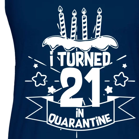 Funny I Turned 21 In Quarantine 21st Birthday Ladies Essential Flowy Tank