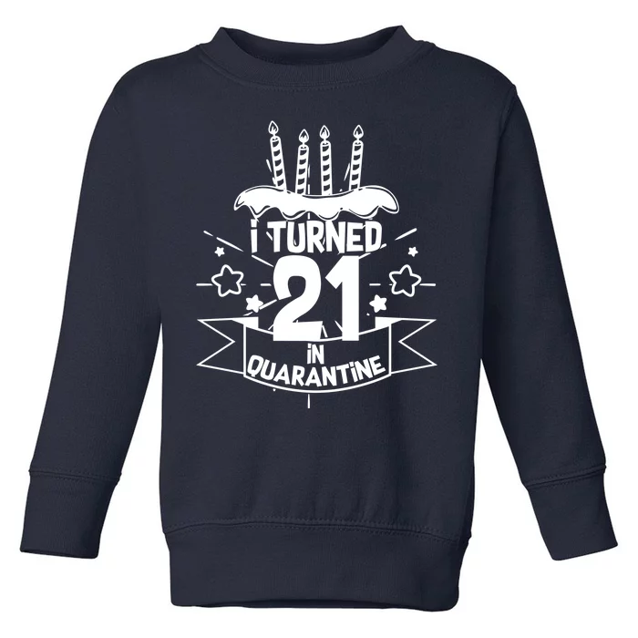 Funny I Turned 21 In Quarantine 21st Birthday Toddler Sweatshirt