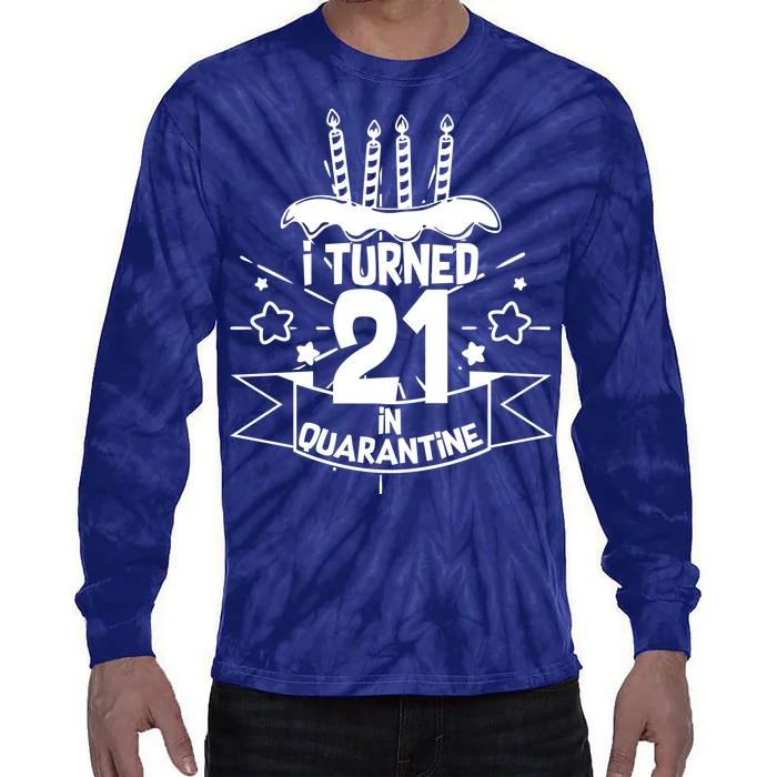 Funny I Turned 21 In Quarantine 21st Birthday Tie-Dye Long Sleeve Shirt