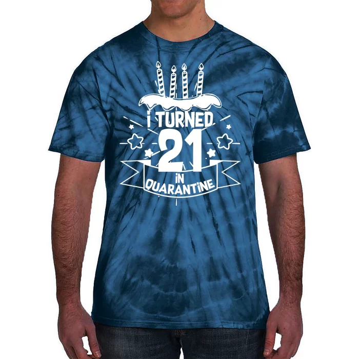 Funny I Turned 21 In Quarantine 21st Birthday Tie-Dye T-Shirt