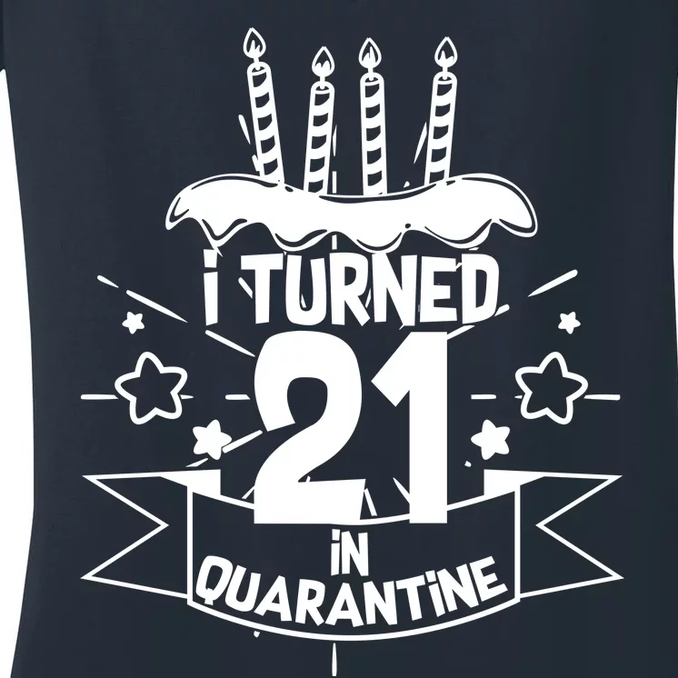 Funny I Turned 21 In Quarantine 21st Birthday Women's V-Neck T-Shirt