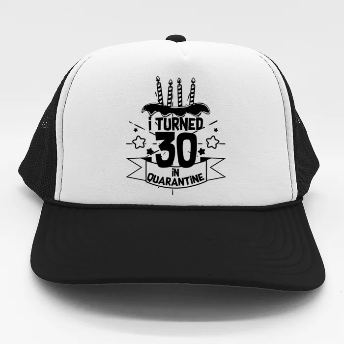 Funny I Turned 30 In Quarantine 30th Birthday Trucker Hat