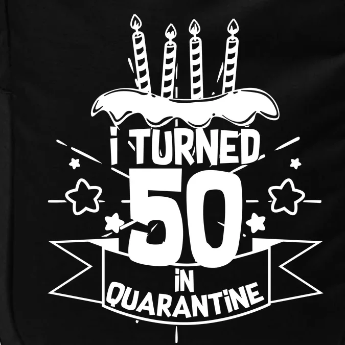 Funny I Turned 50 In Quarantine 50th Birthday Impact Tech Backpack