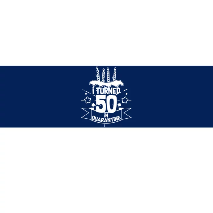 Funny I Turned 50 In Quarantine 50th Birthday Bumper Sticker