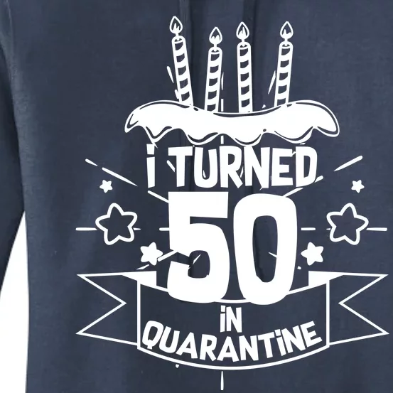 Funny I Turned 50 In Quarantine 50th Birthday Women's Pullover Hoodie