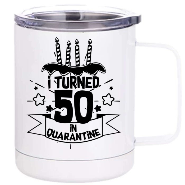 Funny I Turned 50 In Quarantine 50th Birthday Front & Back 12oz Stainless Steel Tumbler Cup