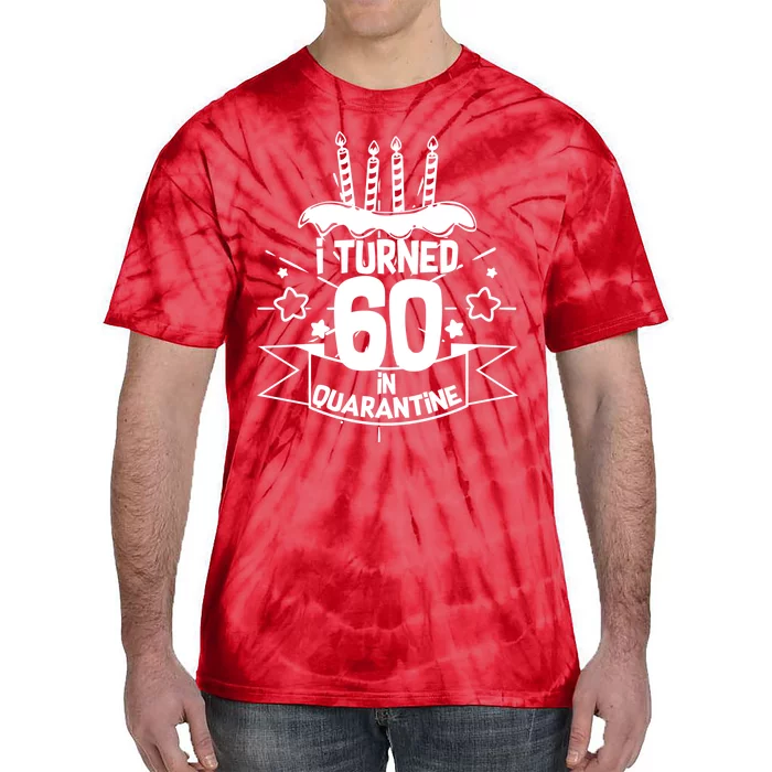 Funny I Turned 60 In Quarantine 60th Birthday Tie-Dye T-Shirt