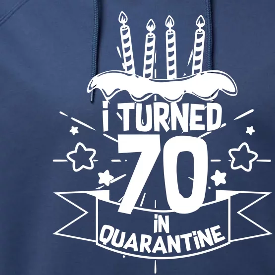 Funny I Turned 70 In Quarantine 70th Birthday Performance Fleece Hoodie