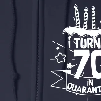 Funny I Turned 70 In Quarantine 70th Birthday Full Zip Hoodie