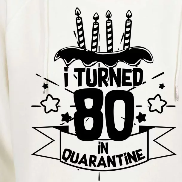 Funny I Turned 80 In Quarantine 80th Birthday Womens Funnel Neck Pullover Hood