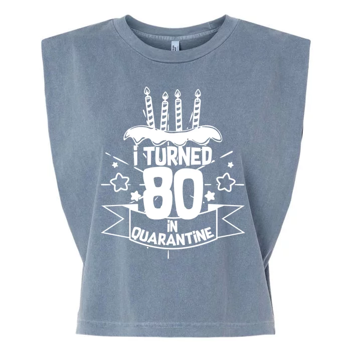 Funny I Turned 80 In Quarantine 80th Birthday Garment-Dyed Women's Muscle Tee