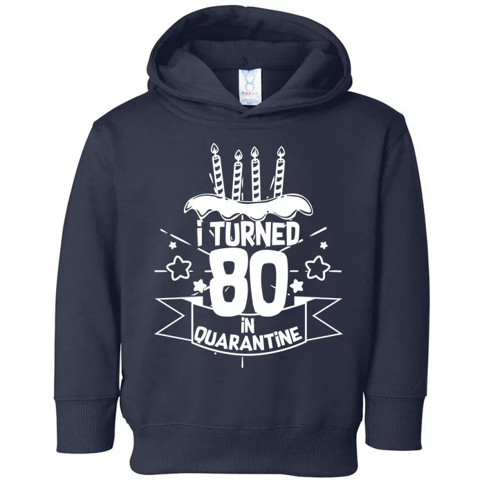 Funny I Turned 80 In Quarantine 80th Birthday Toddler Hoodie