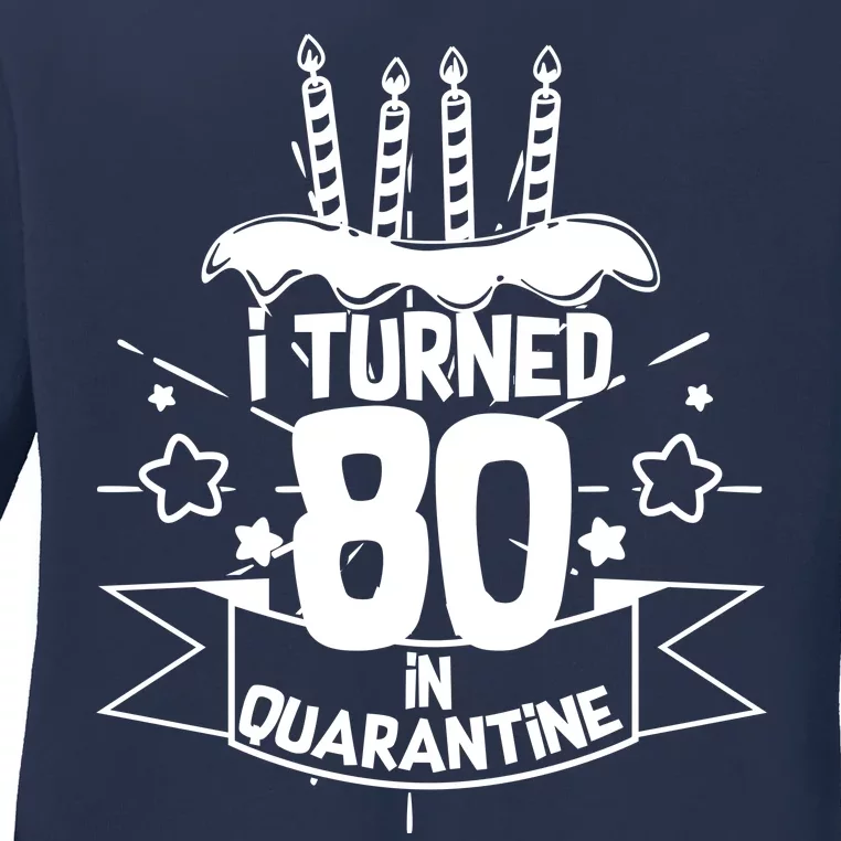 Funny I Turned 80 In Quarantine 80th Birthday Ladies Long Sleeve Shirt