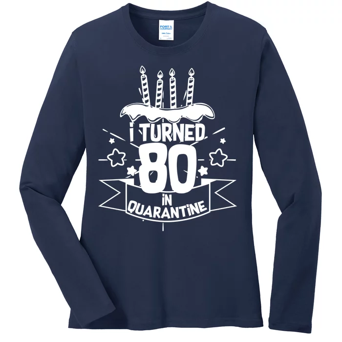 Funny I Turned 80 In Quarantine 80th Birthday Ladies Long Sleeve Shirt