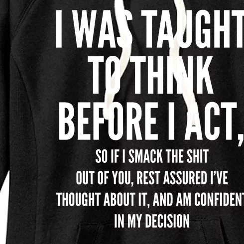 Funny I Was Taught To Think Before I Act Women's Fleece Hoodie