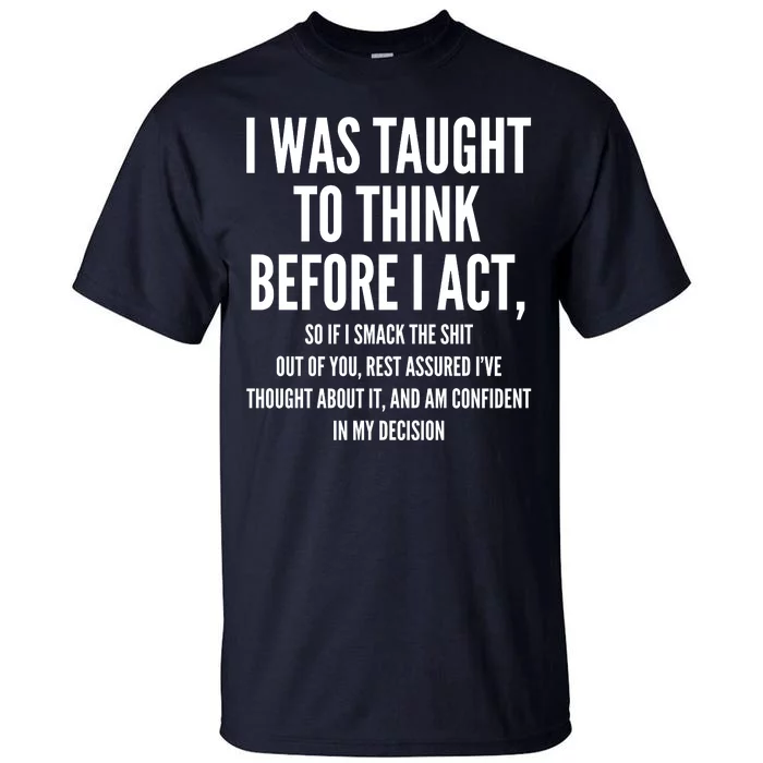 Funny I Was Taught To Think Before I Act Tall T-Shirt