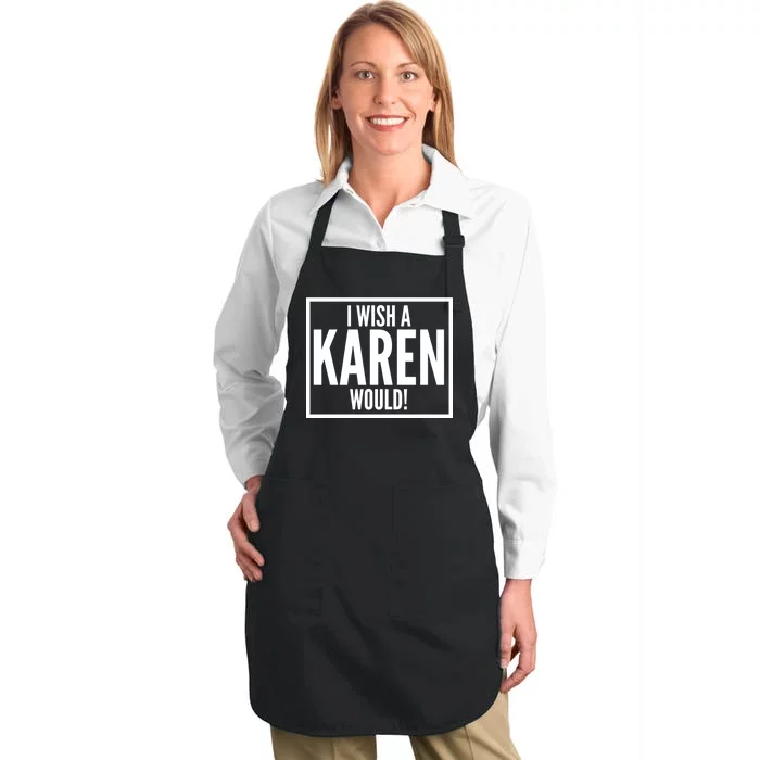 Funny I Wish A Karen Would Meme Full-Length Apron With Pocket