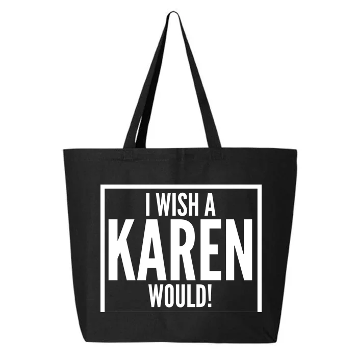 Funny I Wish A Karen Would Meme 25L Jumbo Tote