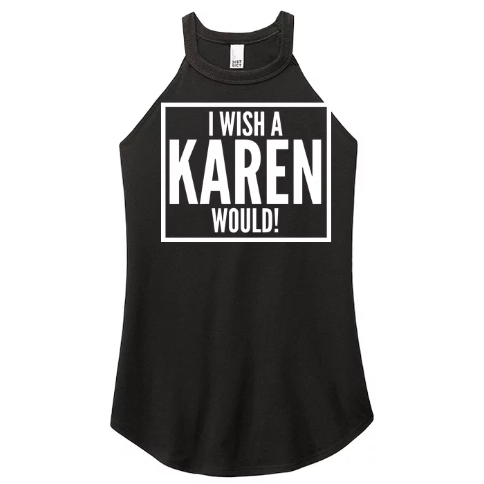 Funny I Wish A Karen Would Meme Women’s Perfect Tri Rocker Tank