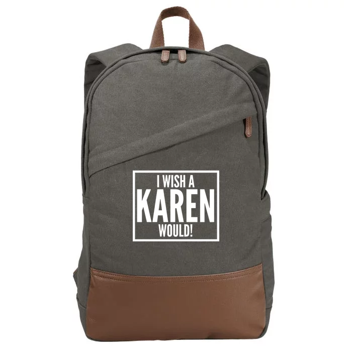 Funny I Wish A Karen Would Meme Cotton Canvas Backpack