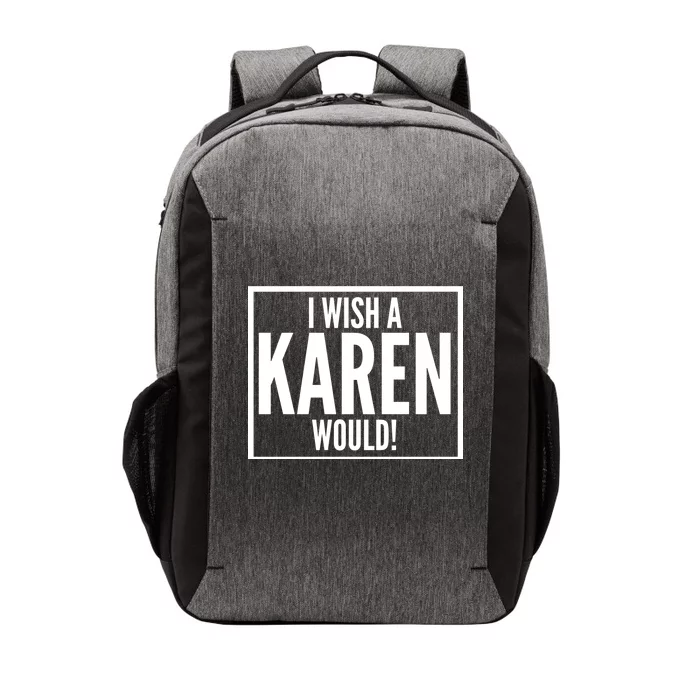 Funny I Wish A Karen Would Meme Vector Backpack