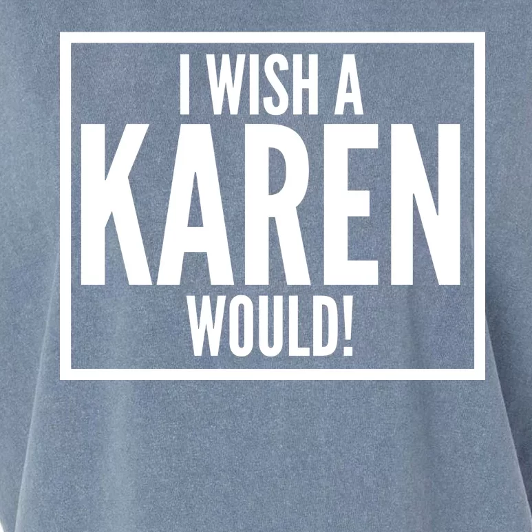 Funny I Wish A Karen Would Meme Garment-Dyed Women's Muscle Tee