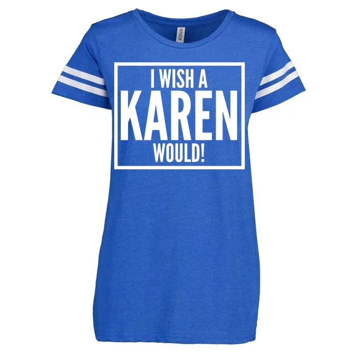 Funny I Wish A Karen Would Meme Enza Ladies Jersey Football T-Shirt