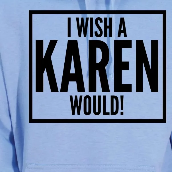 Funny I Wish A Karen Would Meme Unisex Surf Hoodie