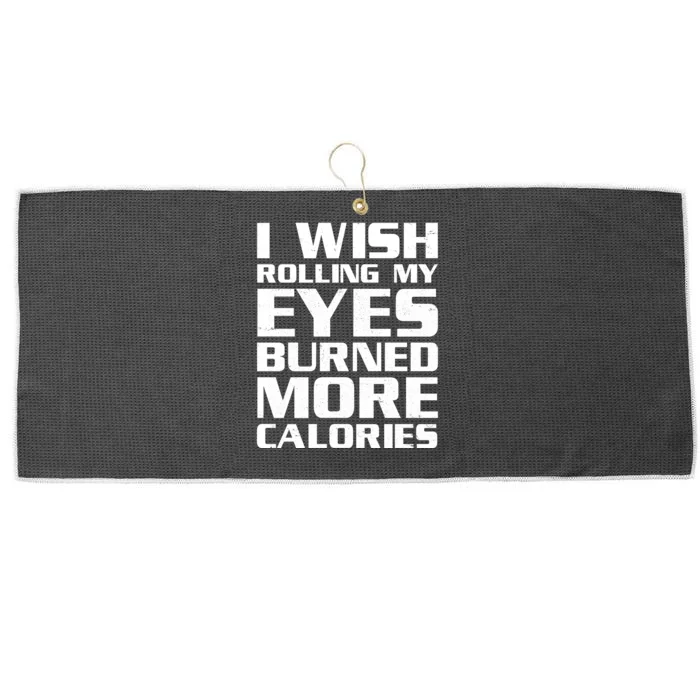 Funny I Wish Rolling My Eyes Burned More Calories Large Microfiber Waffle Golf Towel